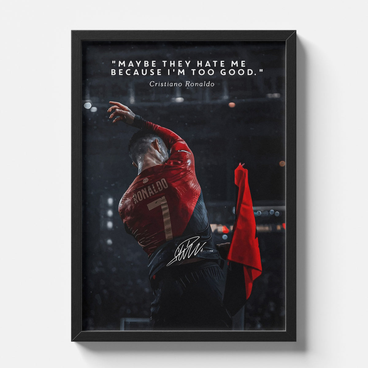Cristiano Ronaldo Quote Poster | “Maybe They Hate Me” Football Wall Art