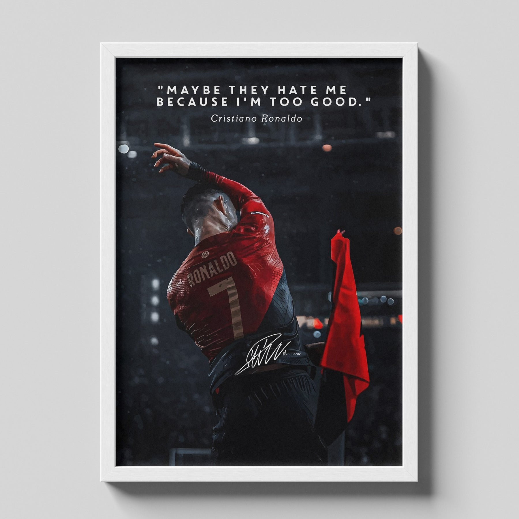 Cristiano Ronaldo Quote Poster | “Maybe They Hate Me” Football Wall Art